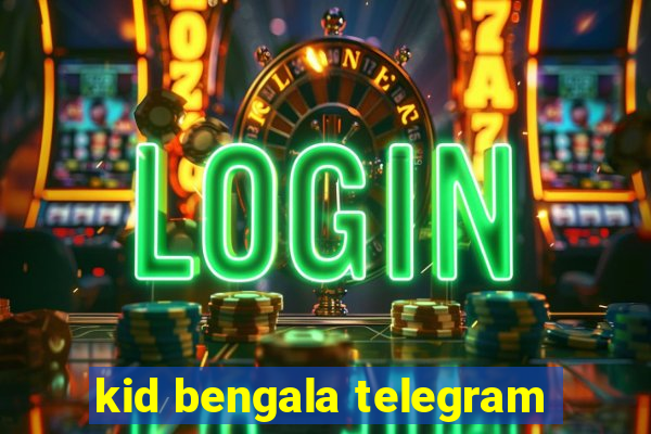 kid bengala telegram